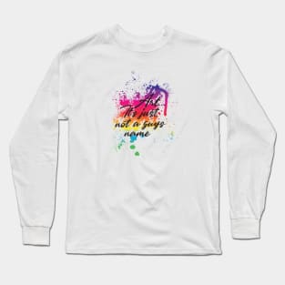 Art...It's just not a guys name Long Sleeve T-Shirt